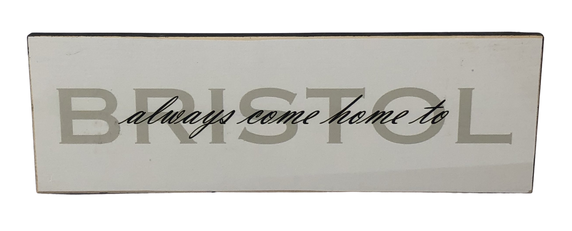 "Always come home to Bristol" Signboard *AVAILABLE IN STORE ONLY*