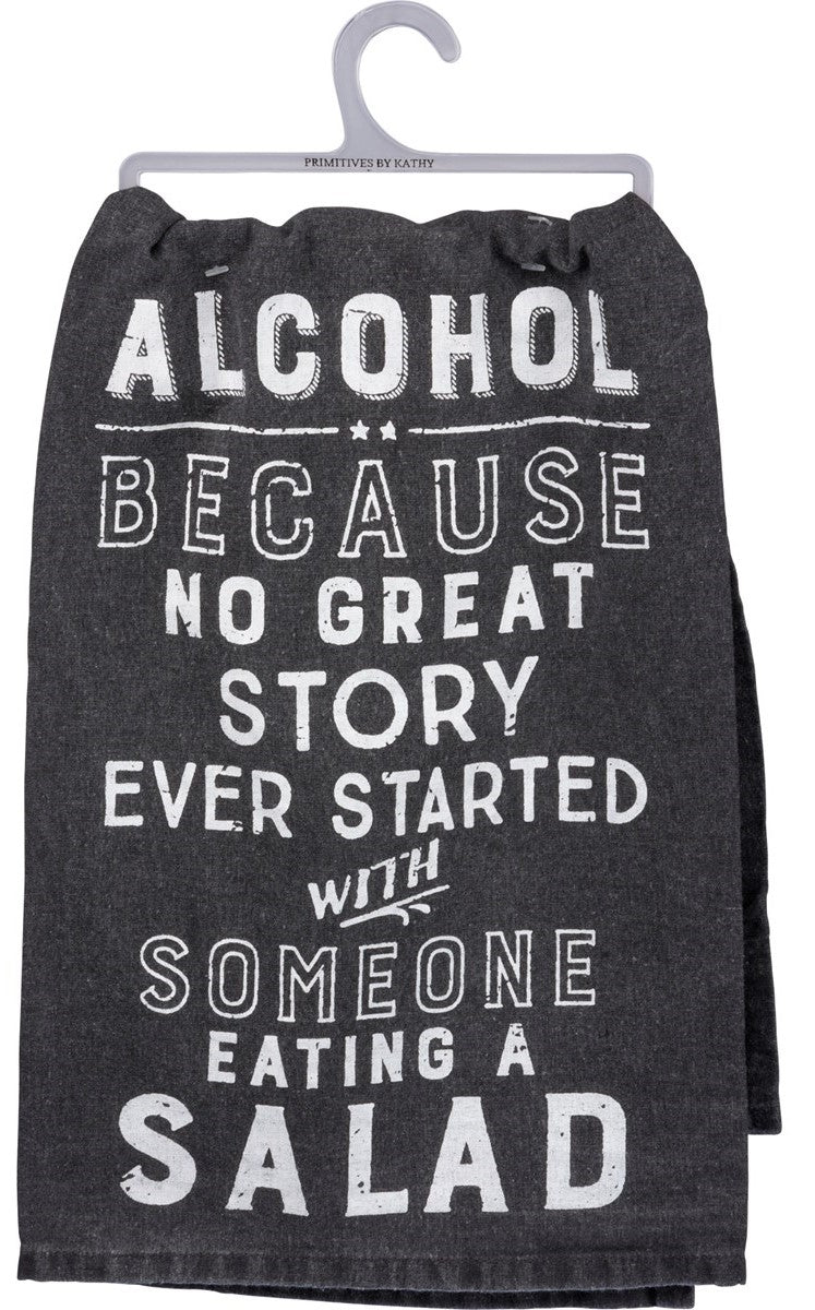 Alcohol, Because No Great Story Ever Started With Salad Dish Towel