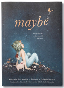 Maybe: A Story about the Endless Potential in All of Us Book